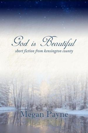 Book cover of God is Beautiful: short fiction from Kensington County