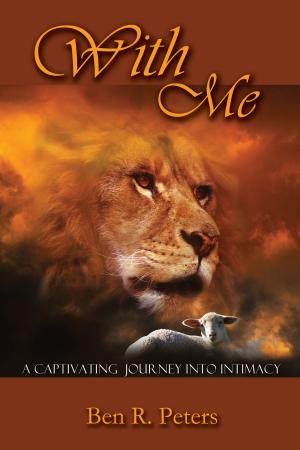 Cover of the book With Me: A Refreshing Totally New Look at Psalm 23 by Ben R Peters