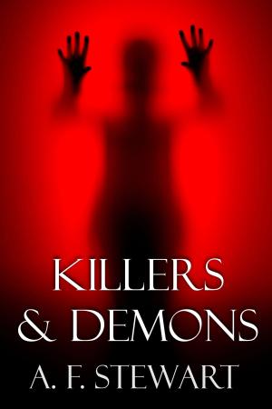 Cover of the book Killers and Demons by A. F. Stewart