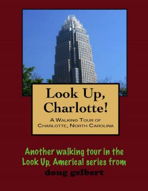 Cover of the book a Walking Tour of Charlotte, North Carolina by Doug Gelbert
