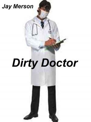 Cover of the book Dirty Doctor (erotica) by Margaret McHeyzer