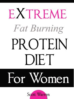 bigCover of the book The Extreme Fat Burning Protein Diet For Women by 