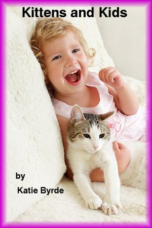Cover of the book Kittens and Kids by Katie Byrde