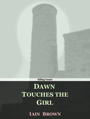 Cover of the book Dawn Touches the Girl by Kelly Matsuura, Allison Thai, Joyce Chng, Anna Tan, Russell Hemmell, EK Gonzales, Nidhi Singh, Sheenah Freitas, Tina Issacs