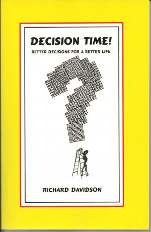 Cover of the book Decision Time! Better Decisions for a Better Life by Della Atkinson