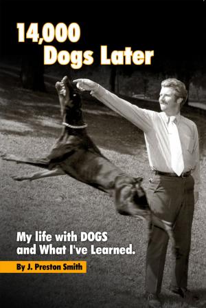 Cover of the book 14,000 Dogs Later: My Life with Dogs and What I've Learned by John Smith