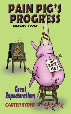 Cover of the book Pain Pig's Progress - Great Expectorations (Book Two) by Carter Rydyr