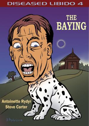 Cover of the book Diseased Libido #4 The Baying by Chris Axcan