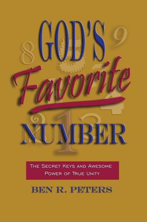 Cover of the book God's Favorite Number: The Secret Keys and Awesome Power of True Unity by Martin DeRuyter