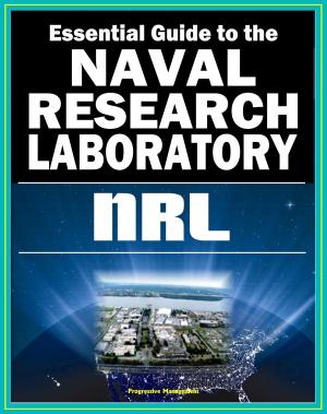 Cover of 21st Century Essential Guide to the Naval Research Laboratory (NRL) - Historic Scientific Accomplishments and Pioneering Science from Astronomy and Space to Robotics and Computer Science