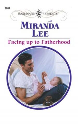 Cover of the book Facing Up to Fatherhood by Carol Marinelli, Annie O'Neil
