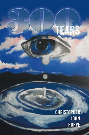 Cover of the book 300 Tears by Pastor Willis Schwichtenberg