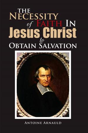Cover of the book The Necessity of Faith in Jesus Christ to Obtain Salvation by T. C. Hood