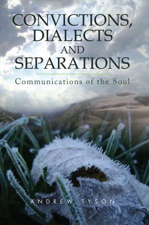 Cover of the book Convictions, Dialects and Separations by Dylan Miller