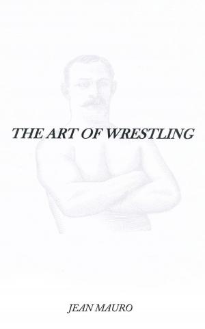 Cover of the book The Art of Wrestling by T.J. Hartford