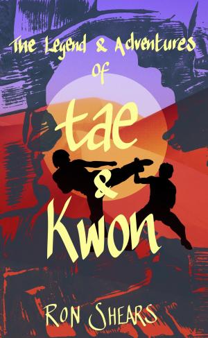 Book cover of The Legend & Adventures of Tae & Kwon. A Time travel martial art adventure