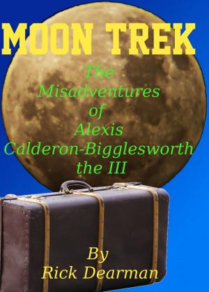 Book cover of Moon Trek: The Misadventures of Alexis Calderon-Bigglesworth III