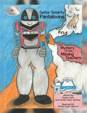 Cover of the book Señor Smarty Pantaloons and the Mystery of the Missing Teachers by Larry L. Didlo