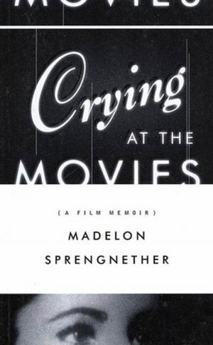 Cover of the book Crying at the Movies by Deb Olin Unferth