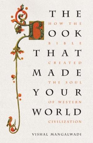Cover of the book The Book that Made Your World by Max Anders