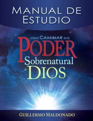 Cover of the book Cómo caminar en el poder sobrenatural de Dios: Manual de estudio by Penny Zeller