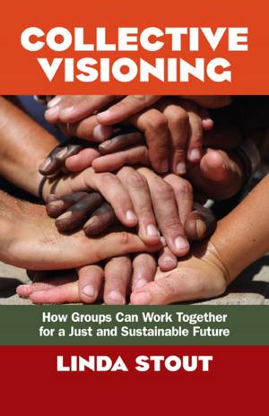 Cover of the book Collective Visioning by Laura van Dernoot Lipsky, Connie Burk