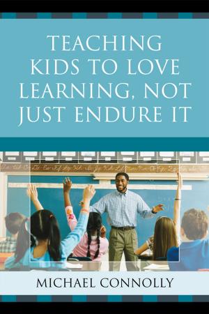 Book cover of Teaching Kids to Love Learning, Not Just Endure It