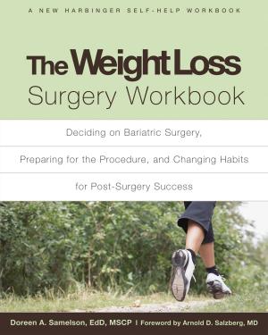 Cover of the book The Weight Loss Surgery Workbook by Anneliese A. Singh, PhD, LPC