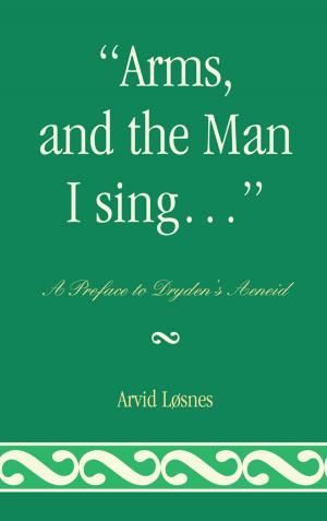 Cover of the book "Arms, and the Man I sing . . ." by John Barrell, Ann Bermingham, Robert Folkenflik, Robert D. Hume, Michael McKeon, J. Hillis Miller, Mary Poovey, William L. Pressly, Claude Rawson