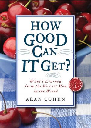 Cover of the book How Good Can It Get?: What I Learned from the Richest Man in the World by Mohr, Barbel