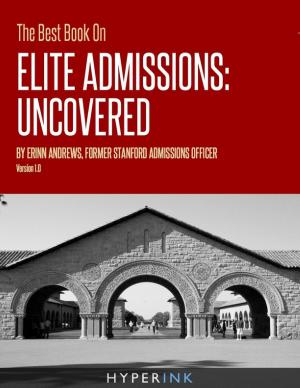 Book cover of The Best Book On Elite Admissions (Former Stanford Admissions Officer's Plan For Select College Admissions)