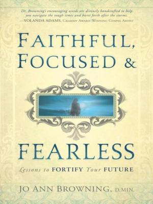 Cover of the book Faithful, Focused and Fearless by Judy Jacobs