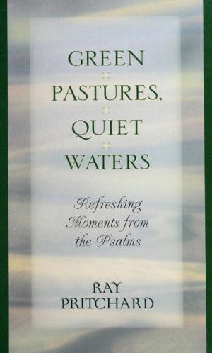 Cover of the book Green Pastures, Quiet Waters: by William Hardrick