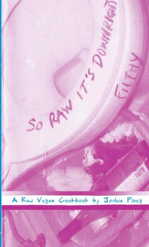 Cover of the book So Raw It's Downright Filthy by Leslie Bennett, Stefani Bittner
