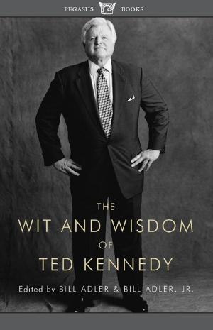 Cover of the book The Wit and Wisdom of Ted Kennedy by Cita Stelzer
