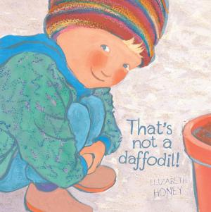 Cover of the book That's not a daffodil! by Leonie Norrington, Dee Huxley