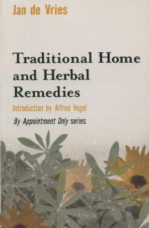 Cover of the book Traditional Home and Herbal Remedies by Jan de Vries