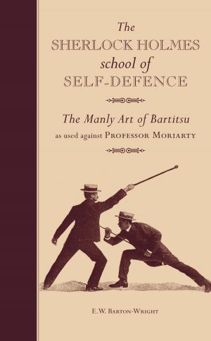 Cover of The Sherlock Holmes school of Self-Defence: The Manly Art of Bartitsu as used against Professor Moriarty