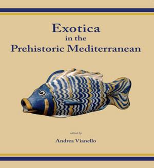 Cover of the book Exotica in the Prehistoric Mediterranean by 