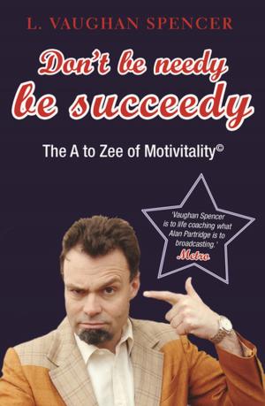 Cover of the book Don't Be Needy Be Succeedy by Sam Leith, Basic Books
