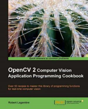 Cover of the book OpenCV 2 Computer Vision Application Programming Cookbook by Giovanni Mastropaolo