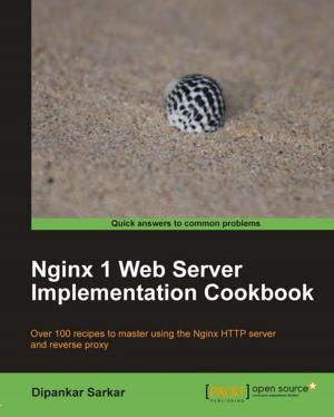 Cover of the book Nginx 1 Web Server Implementation Cookbook by Abhilash G B, Cedric Rajendran