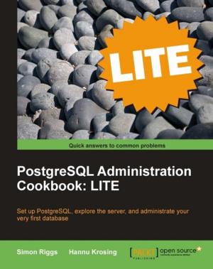Cover of the book PostgreSQL 9 Administration Cookbook: LITE Edition by Michael Lively