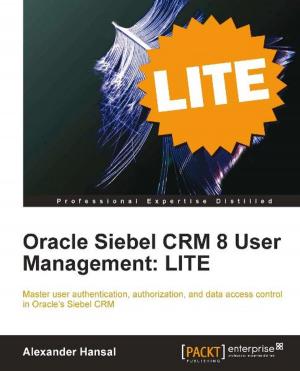 Cover of the book Oracle Siebel CRM 8 User Management: LITE by Mihaela JurkoviÄ‡, Rigel Di Scala