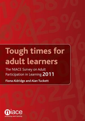 Cover of the book Tough Times for Adult Learners: The NIACE Survey on Adult Participation in Learning 2011 by Yvon Appleby, Ruth Pilkington