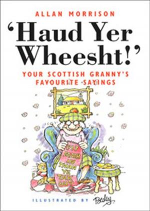 Cover of the book Haud Yer Wheesht! by Donald MacIntosh