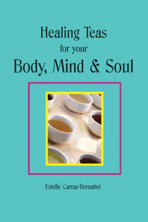 bigCover of the book Healing Teas for your Body, Mind & Soul by 
