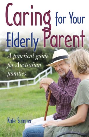Cover of the book Caring for Your Elderly Parent by Kate Sumber