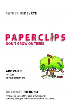 Cover of the book Paperclips Don't Grow On Trees by David Laing