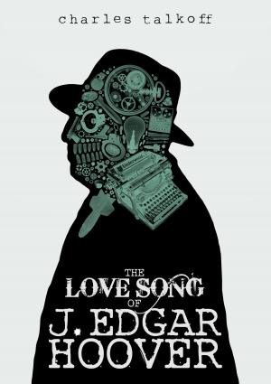 Cover of the book The Love Song of J. Edgar Hoover by Cindy Guenard